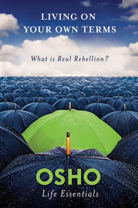 Living on Your Own Terms: What is Real Rebellion? (Osho Life Essentials Series) by Osho in Paperback