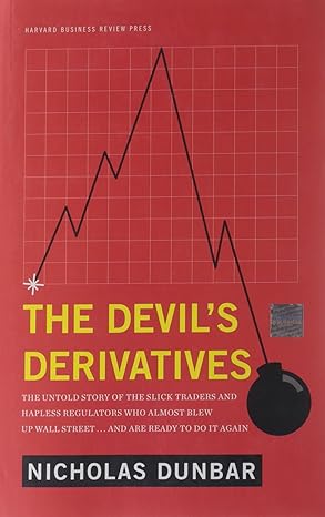 The Devil's Derivatives: The Untold Story Of The Slick by Nicholas Dunbar