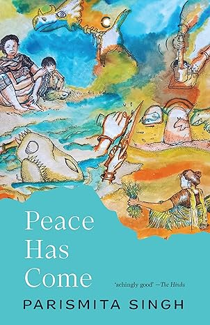 Peace Has Come by Parismita Singh