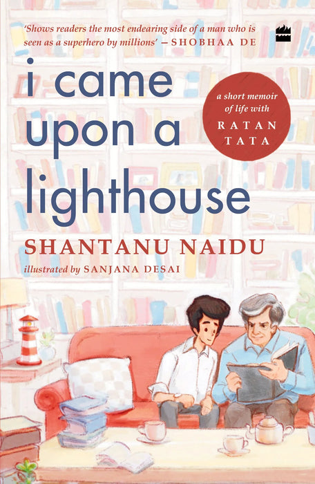 I Came Upon a Lighthouse by Shantanu Naidu & Sanjana Desai in Paperback