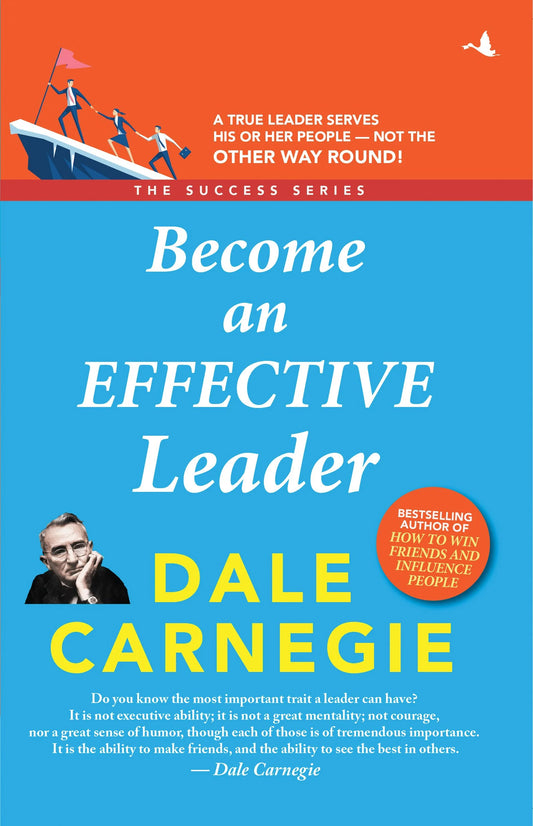 Become An Effective Leader by DALE CARNEGIE