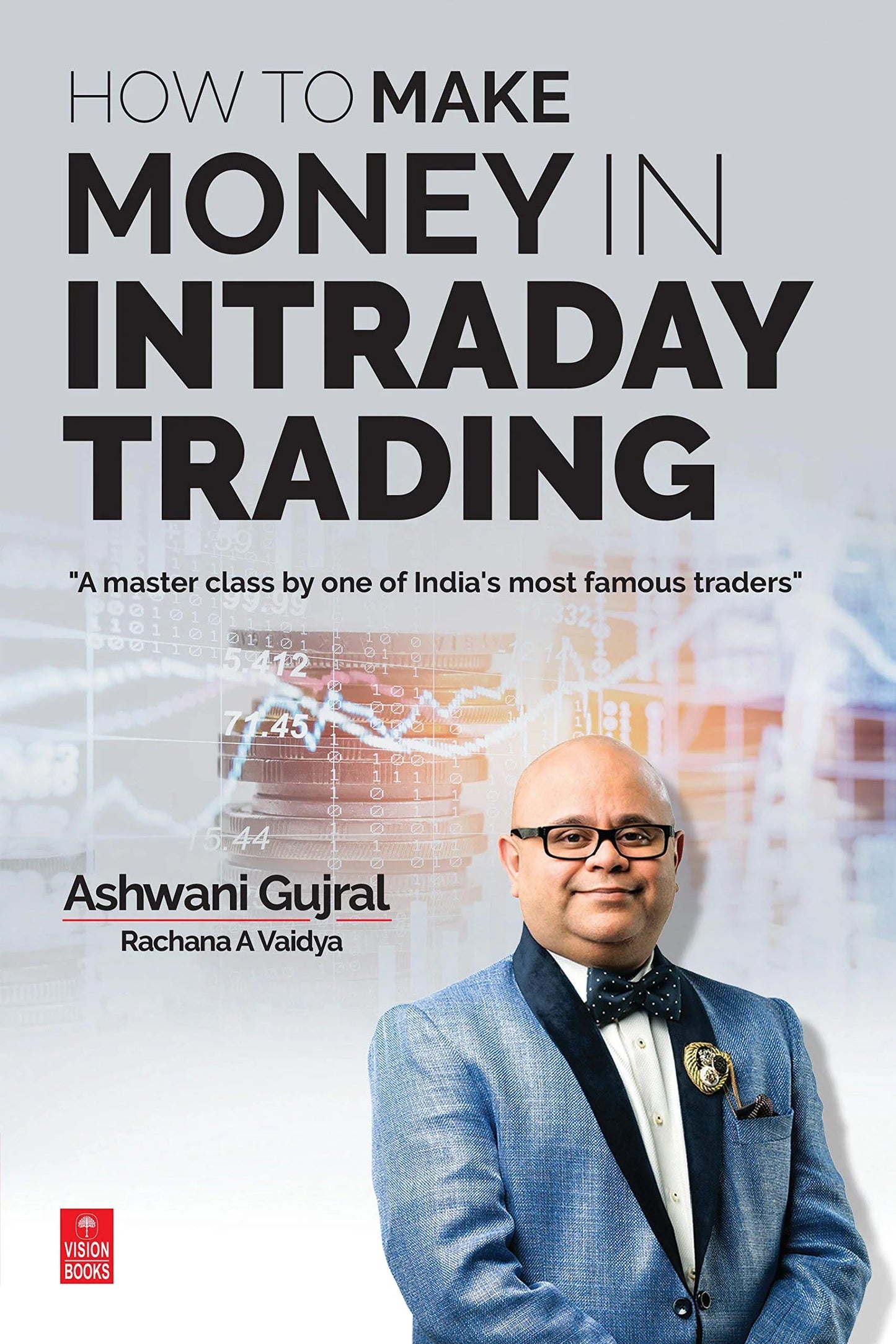 How To Make Money In Intraday Trading by Ashwani Gujral & Rachana A. Vaidya