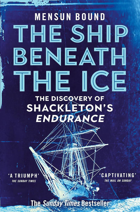 The Ship Beneath the Ice: The Discovery of Shackleton's Endurance by Mensun Bound in Paperback