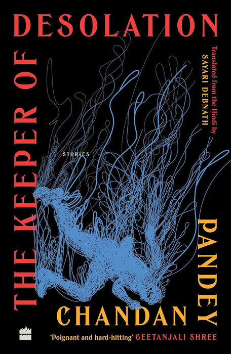 The Keeper Of Desolation: Stories by Chandan Pandey & Sayari Debnath (Translator)