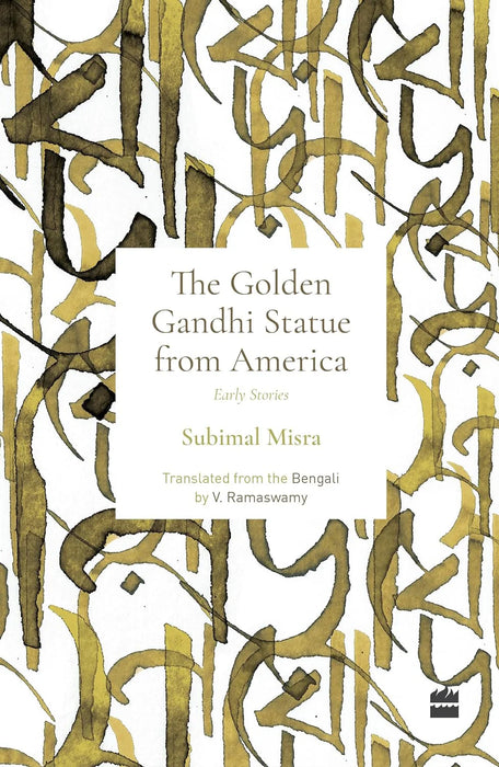 The Golden Gandhi Statue From America by Subimal Misra & V. Ramaswamy (Translator)