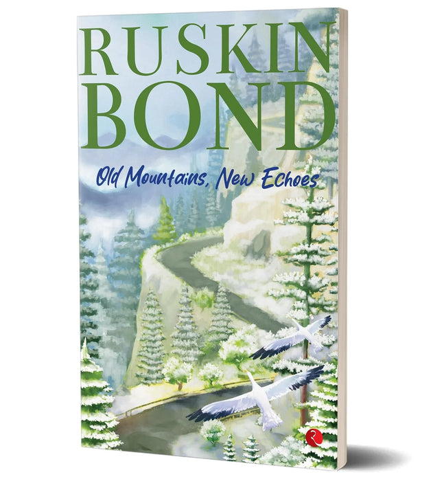 Old Mountains, New Echoes by Ruskin Bond