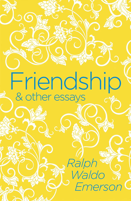 Friendship & Other Essays by Ralph Waldo Emerson