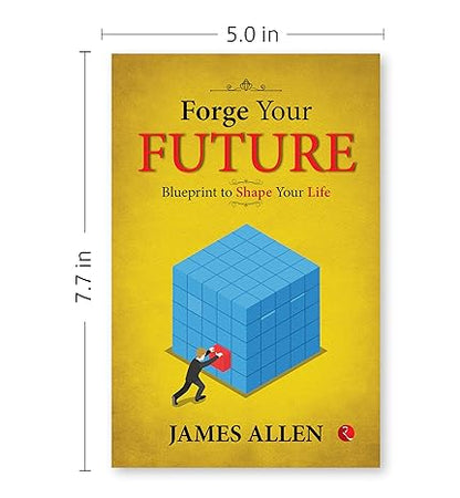 Forge Your Future: Blueprint To Shape Your Life by James Allen