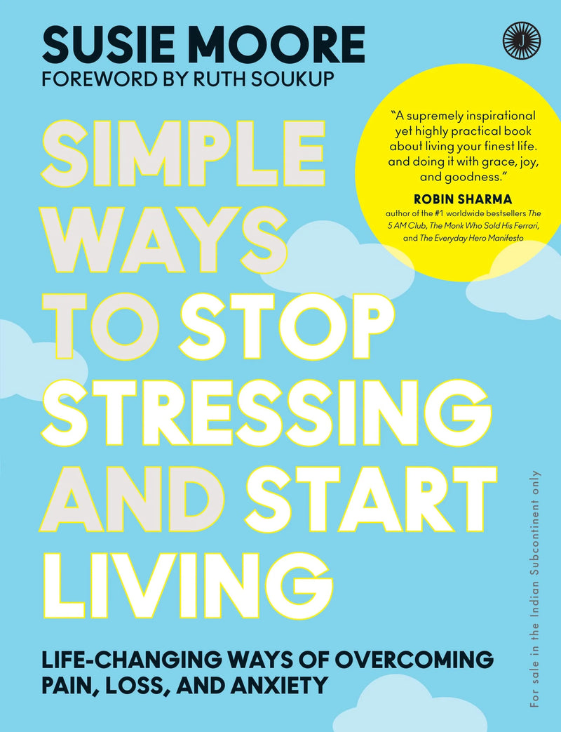 Simple Ways To Stop Stressing And Start Living by Susie Moore in Paperback