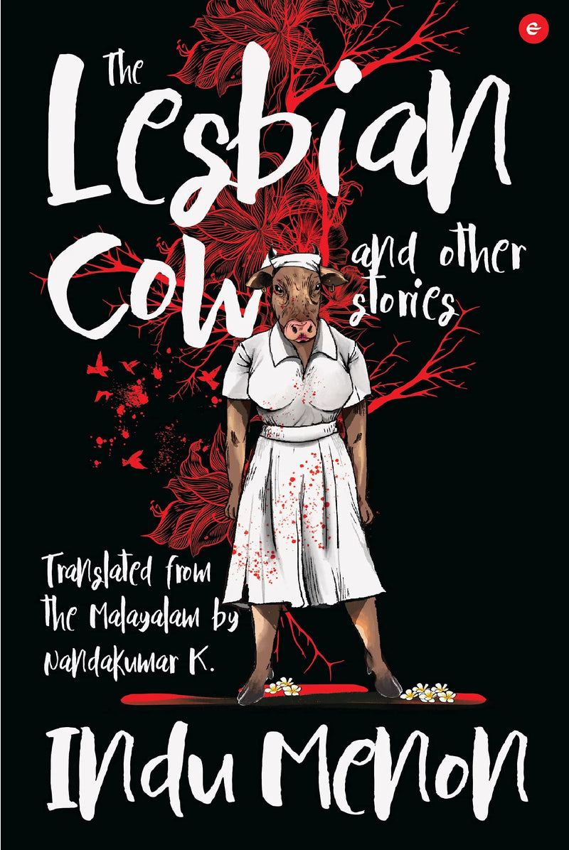 Lesbian Cow And Other Stories by Indu Menon & Nandakumar K.(translator)
