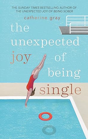 THE UNEXPECTED JOY OF BEING SINGLE by Catherine Gray in Paperback