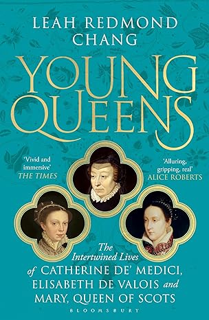 Young Queens: The gripping, intertwined story of three queens by Leah Redmond Chang in Paperback