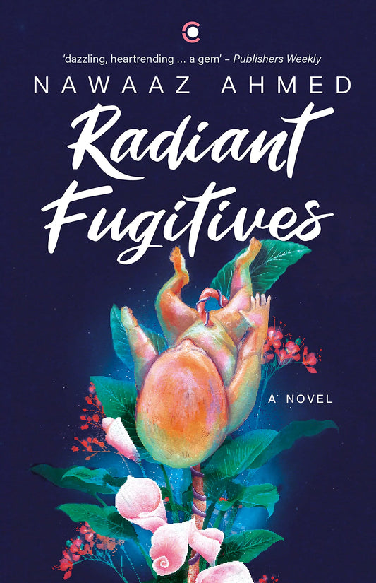 Radiant Fugitives by Nawaaz Ahmed