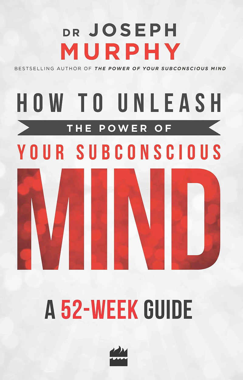 How to Unleash the Power of Your Subconscious Mind by Dr. Joseph Murphy