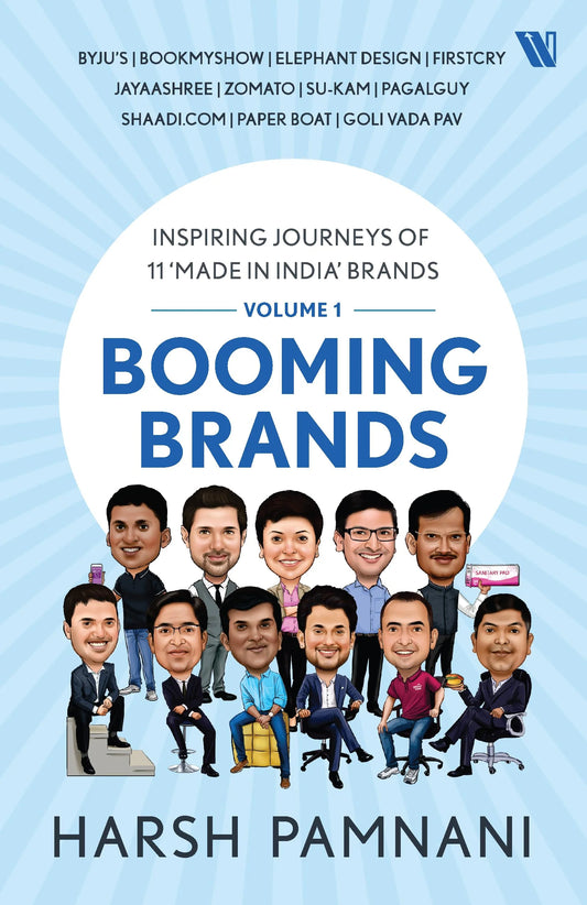 Booming Brands: Inspiring Journeys Of 11 ‘Made In India’ Brands (Volume 1) by Harsh Pamnani