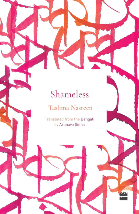 Shameless by Taslima Nasreen & Arunava Sinha (Translator)