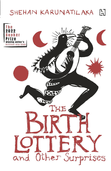 The Birth Lottery And Other Surprises: From The Winner Of The Booker Prize 2022 by Shehan Karunatilaka