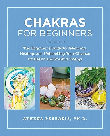 Chakras for Beginners: The Beginner's Guide to Balancing by Athena Perrakis in Paperback