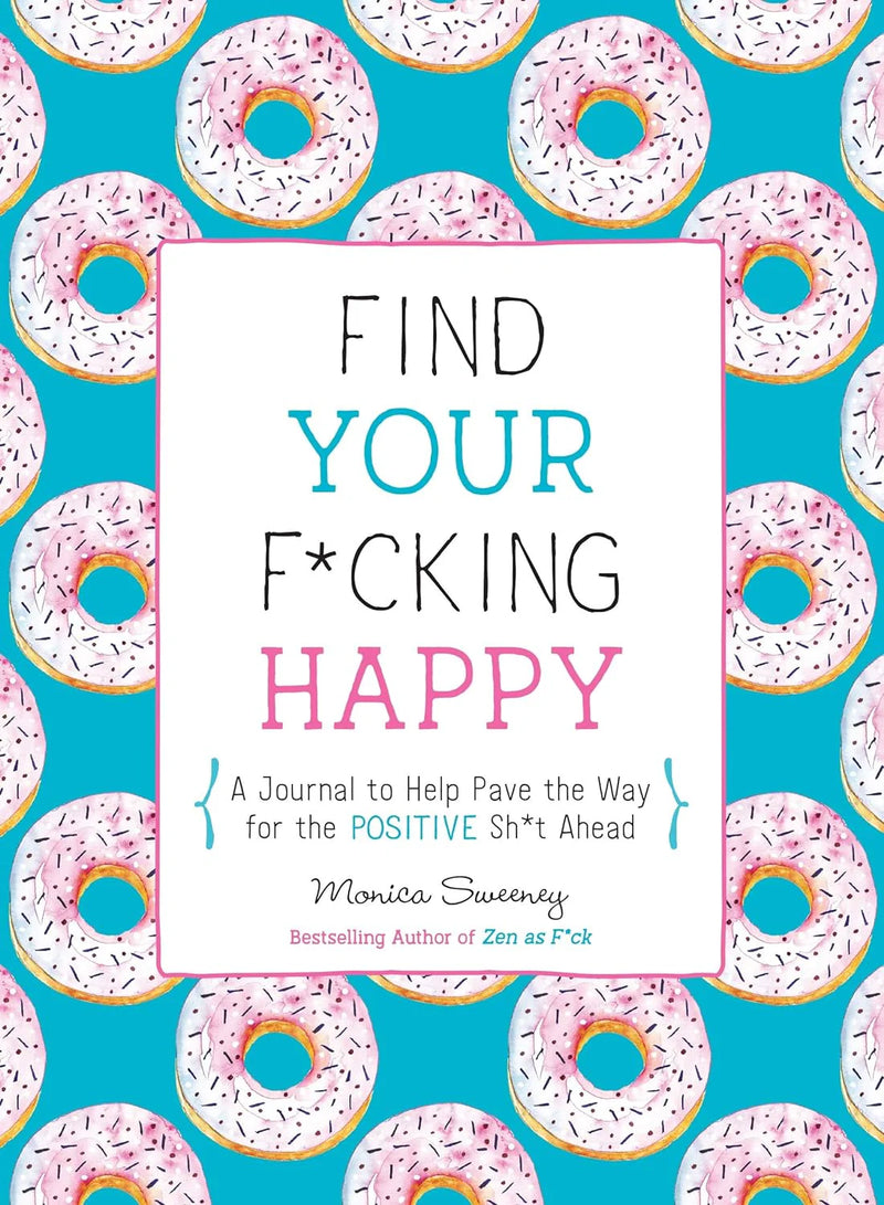 Find Your F*cking Happy by Monica Sweeney
