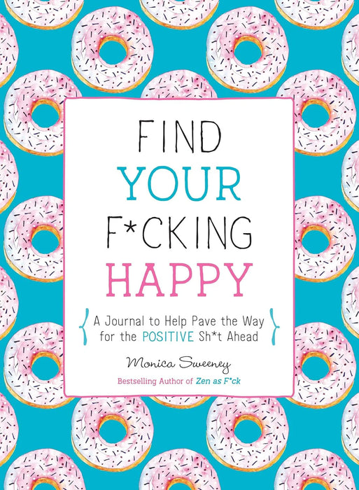 Find Your F*cking Happy by Monica Sweeney