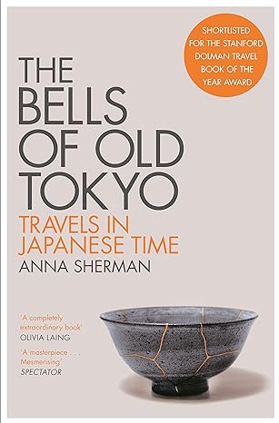 The Bells Of Old Tokyo by Anna Sherman