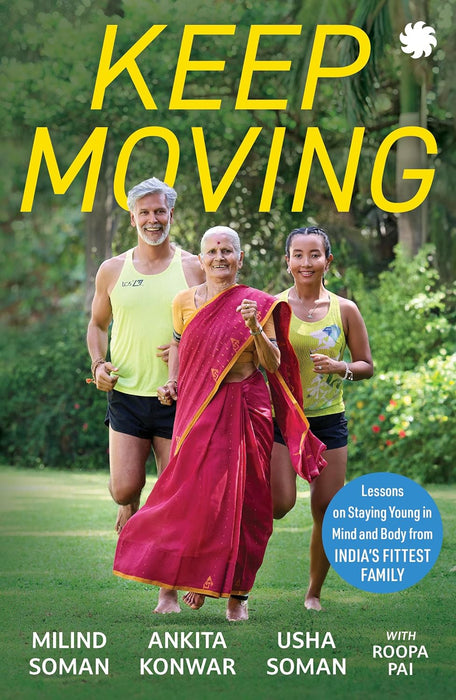 Keep Moving by Milind Soman, Ankita Konwar, Usha Soman & Roopa Pai in Paperback