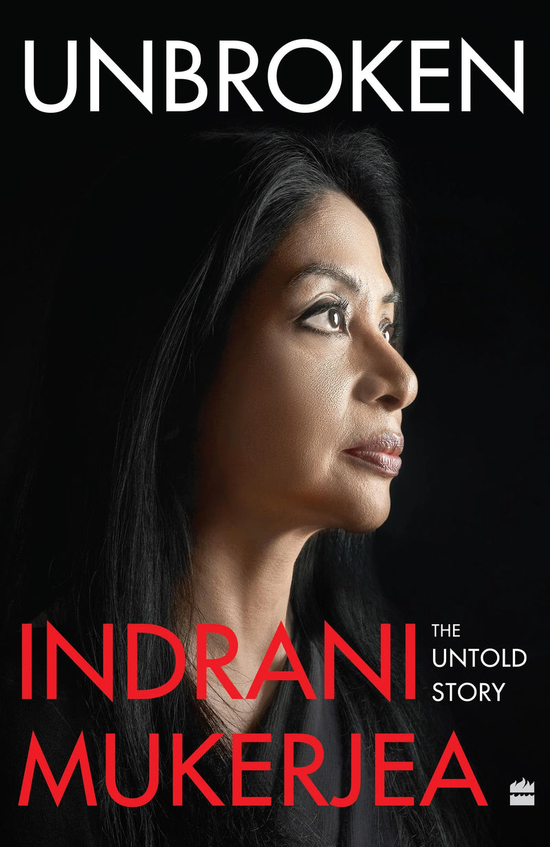 Unbroken by Indrani Mukerjea in Paperback