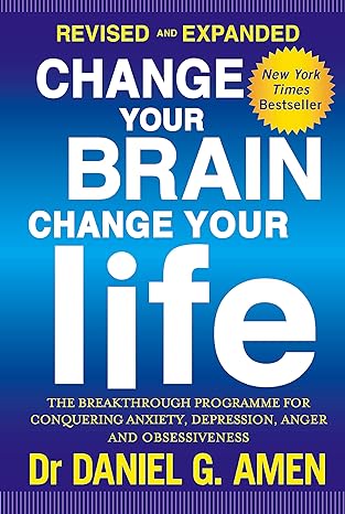 Change Your Brain, Change Your Life by Dr Daniel G. Amen in Paperback