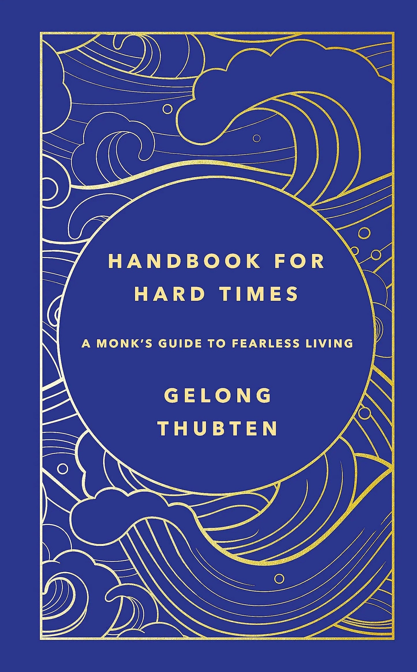 Handbook For Hard Times: A Monk'S Guide To Fearless Living by Gelong Thubten in Hardcover