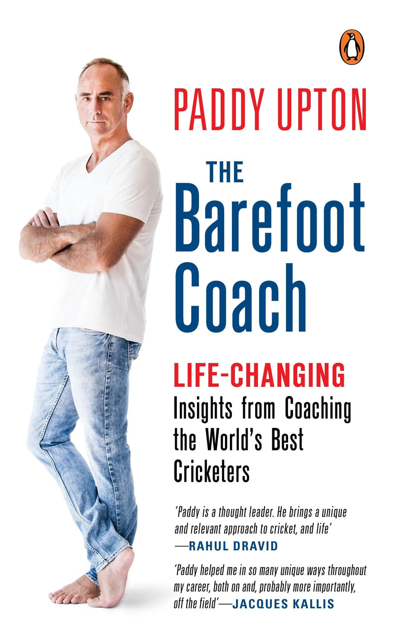 The Barefoot Coach : Life-Changing Insights From Coaching The World'S Best Cricketers by Paddy Upton