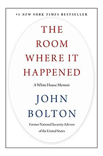 The Room Where It Happened : A White House Memoir by John Bolton in Hardcover