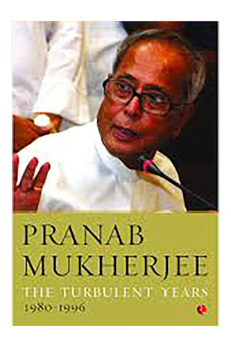 The Turbulent Years 1980-96 by Pranab Mukherjee in Paperback