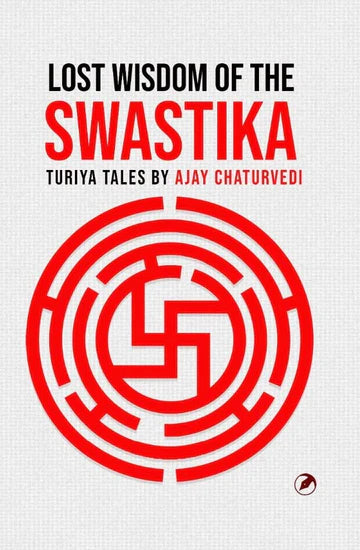 Lost Wisdom Of The Swastika by Ajay Chaturvedi