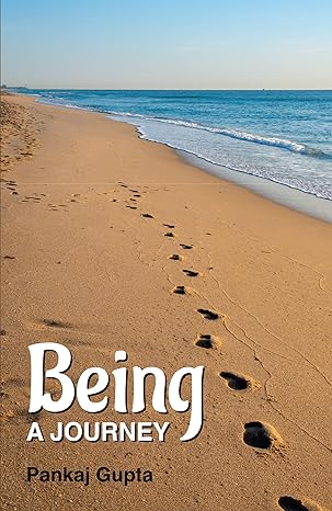 Being: A Journey by Pankaj Gupta