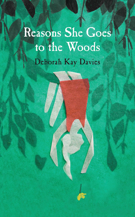 Reasons She Goes To The Woods by Deborah Kay Davies