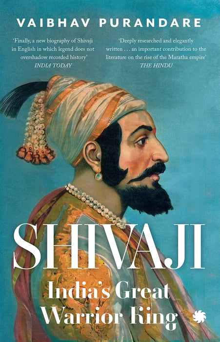 SHIVAJI : India’s Great Warrior King by Vaibhav Purandare in Paperback