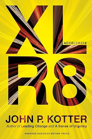 Accelerate: Building Strategic Agility For A Faster-Moving World by John P. Kotter