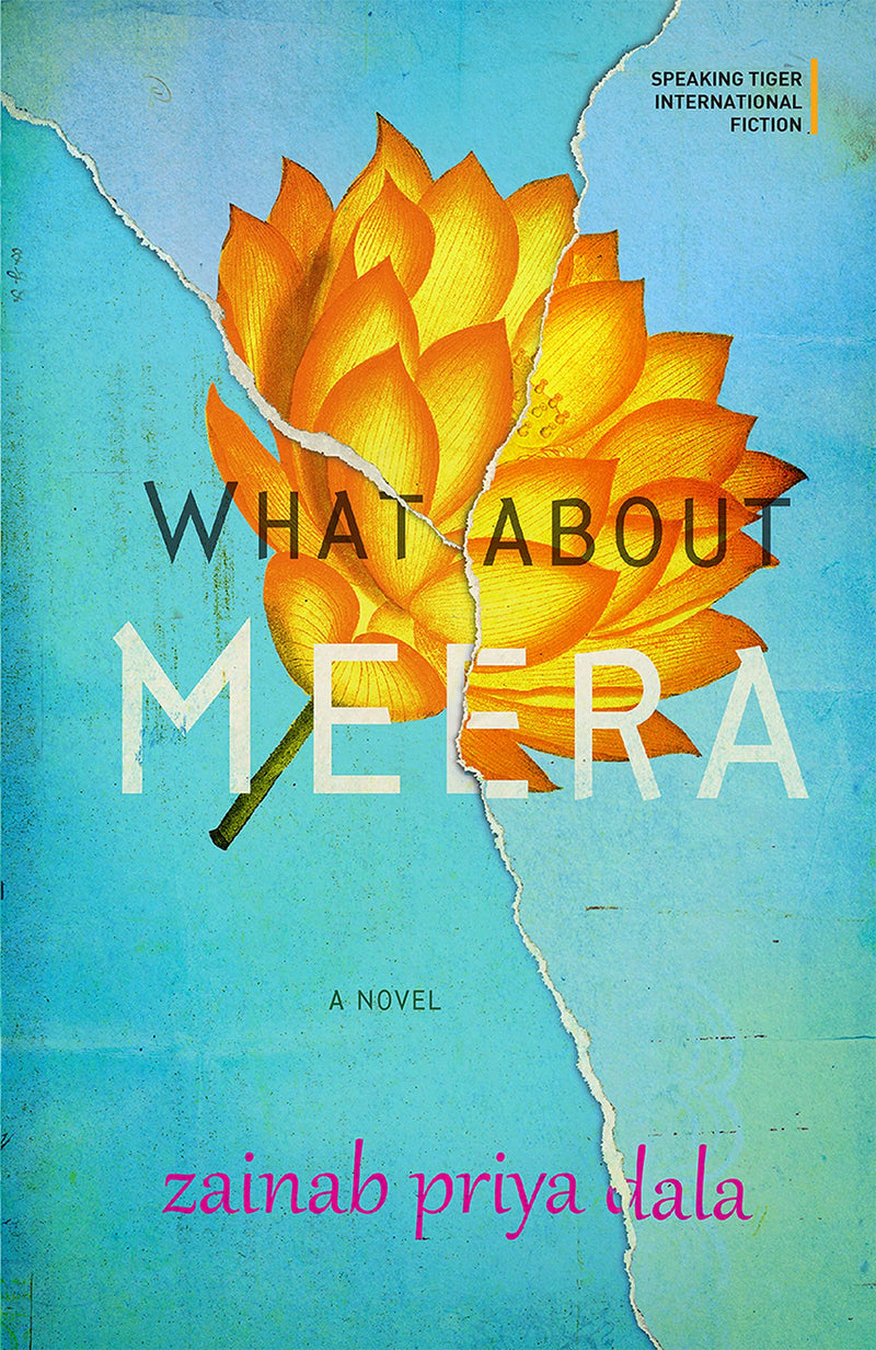What About Meera A Novel by Zainab Priya Dala