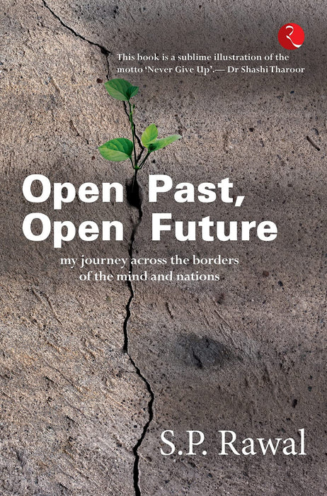 Open Past, Open Future: My Journey Across The Borders Of The Mind And Nations by S.P. Rawal in Hardcover