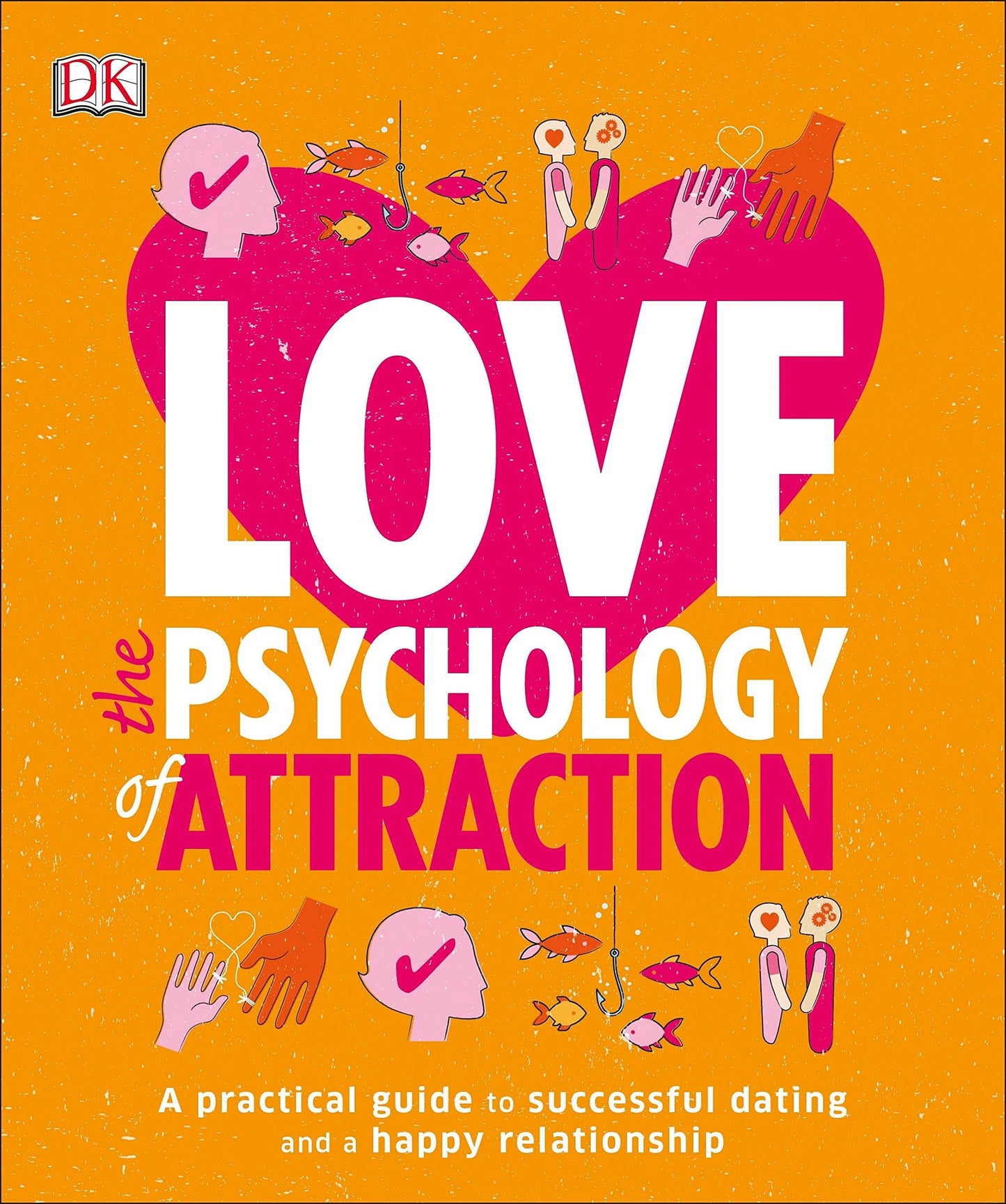 Love: The Psychology Of Attraction by DK in Paperback