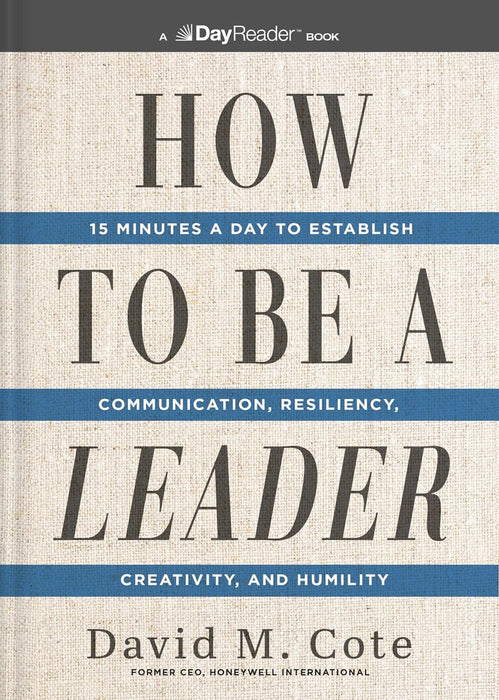 How To Be A Leader by David M. Cote