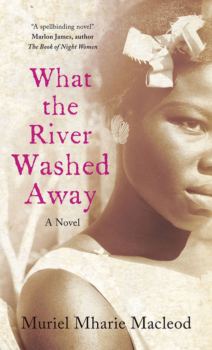 What The River Washed Away by Muriel Mharie Macleod