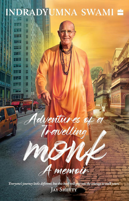 Adventures Of A Travelling Monk by Indradyumna Swami in Paperback