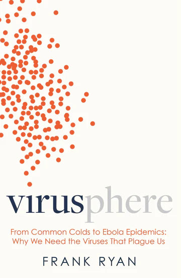 Virusphere : From Common Colds To Ebola Epidemics by Frank Ryan in Hardcover