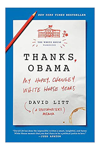 Thanks, Obama: My Hopey, Changey White House Years by David Litt in Paperback