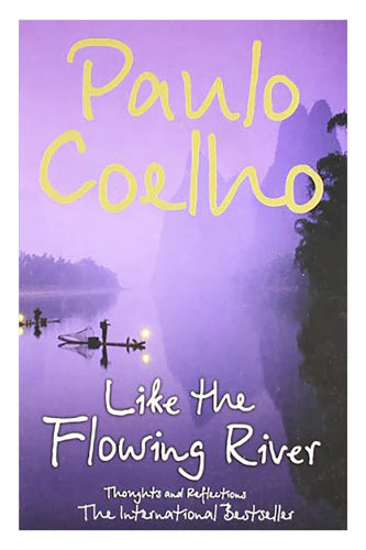 Like The Flowing River by Paulo Coelho