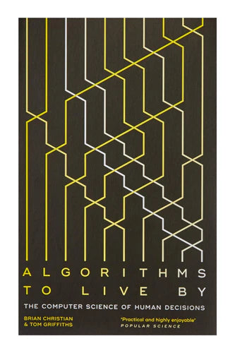 Algorithms To Live By: The Computer Science Of Human Decisions by Brian Christian in Paperback