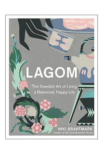 Lagom: The Swedish Art Of Living A Balanced, Happy Life by Niki Brantmark in Hardcover