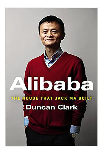 Alibaba: The House That Jack Ma Built by Clark Duncan in Paperback