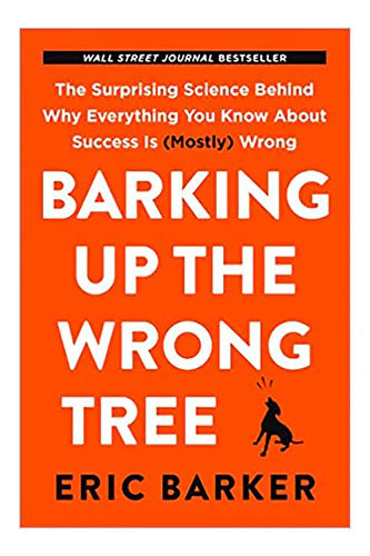 Barking Up The Wrong Tree by Eric Barker in Paperback